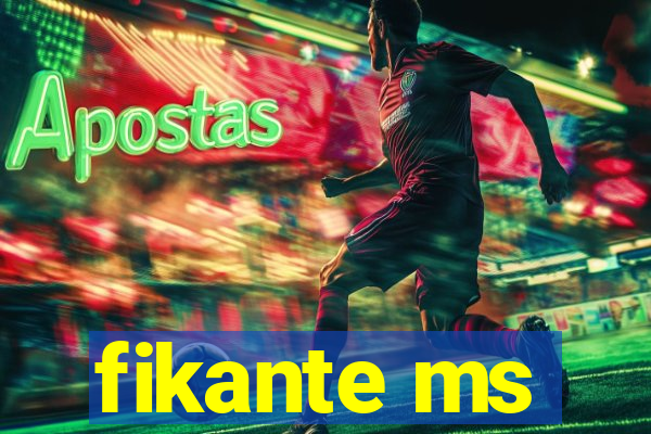 fikante ms